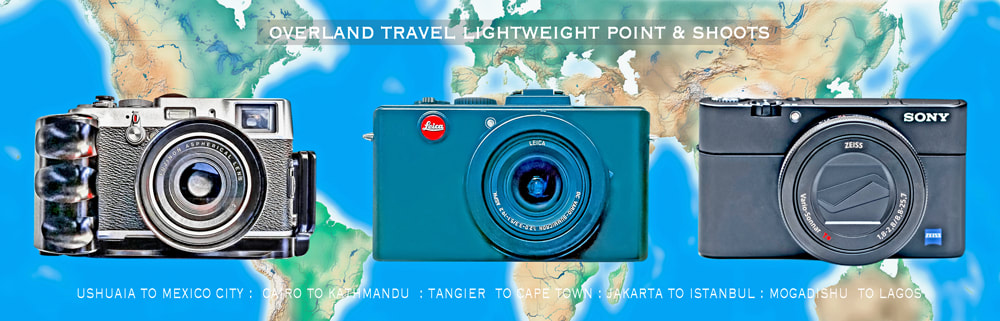 solo overland travel with point and shoot cameras - Africa, Asia, South America, The Middle East