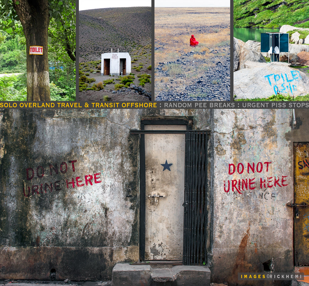 solo overland travel and transit offshore, random pee breaks, urgent piss stops, images by Rick Hemi
